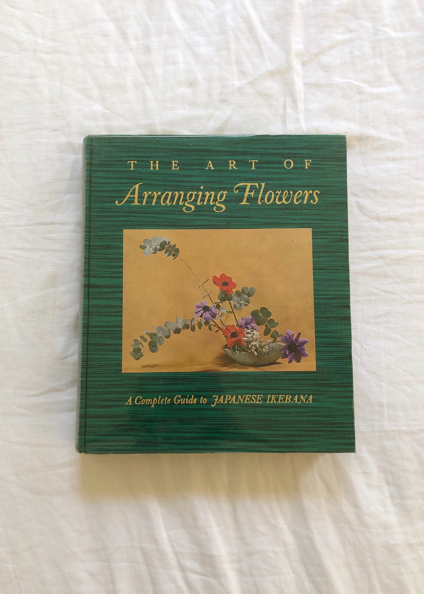 The Art of Arranging Flowers: A Complete Guide to Japanese Ikebana by Shōzō Satō